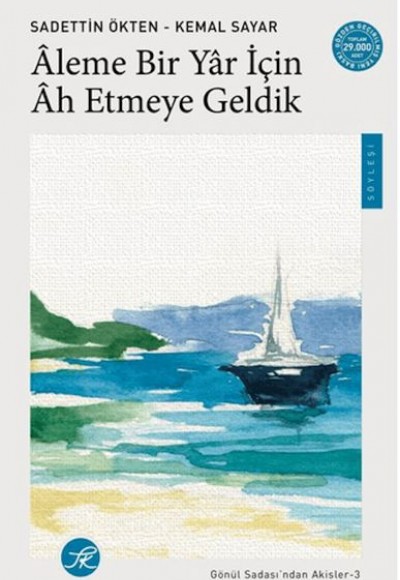 Âleme Bir Yâr için Âh Etmeye Geldik / Gönül Sadası’ndan Akisler-3