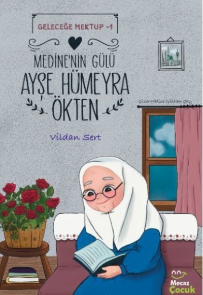 Geleceğe Mektup 1- Medine'nin Gülü Ayşe Hümeyra Ökten