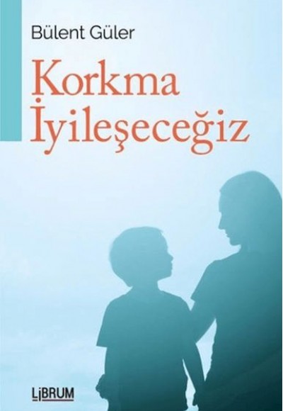 Korkma İyileşeceğiz