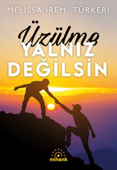 Üzülme Yalnız Değilsin