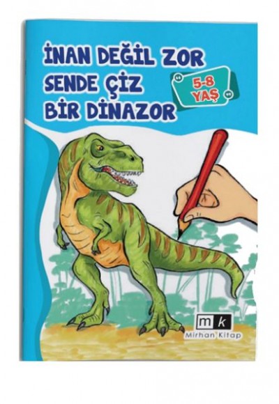 İnan Değil Zor Sende Çiz Bir Dinazor 5-8 yaş