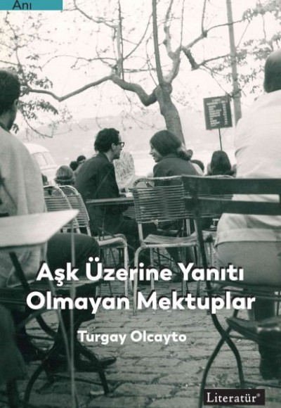 Aşk Üzerine Yanıtı Olmayan Mektuplar