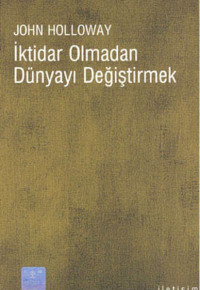 İktidar Olmadan Dünyayı Değiştirmek