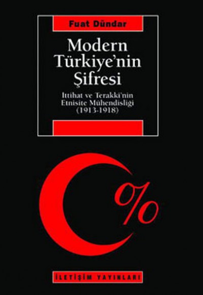 Modern Türkiye'nin Şifresi  İttihat Ve Terakki'nin Etnisite Mühendisliği (1913-1918)