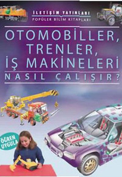 Otomobiller, Trenler, İş Makineleri Nasıl Çalışır?