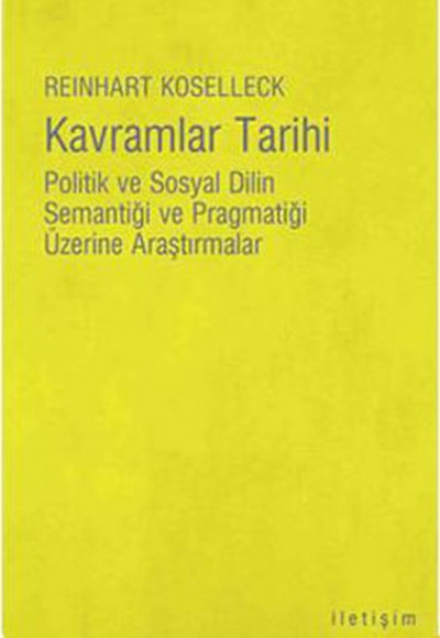 Kavramlar Tarihi  Politik ve Sosyal Dilin Semantiği ve Pragmatiği Üzerine Araştırmalar