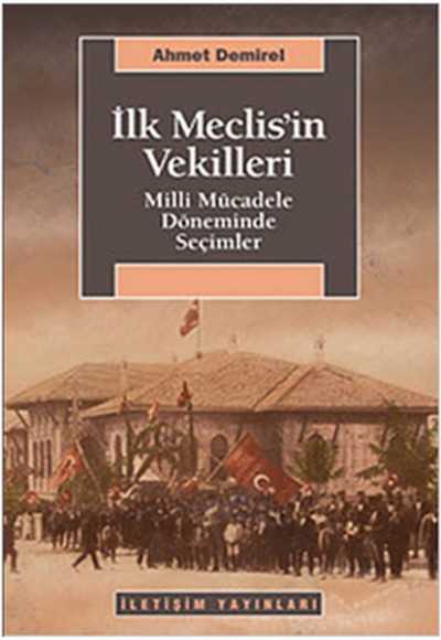 İlk Meclis'in Vekilleri  Milli Mücadele Döneminde Seçimler