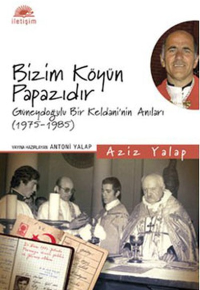 Bizim Köyün Papazıdır  Güneydoğulu Bir Keldani'nin Anıları (1975-1985)