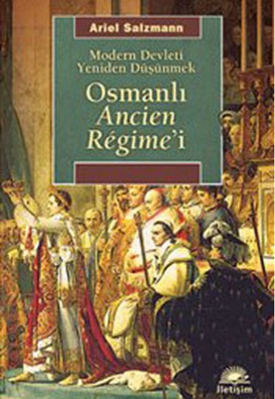 Osmanlı Ancien Regime'i  Modern Devleti Yeniden Düşünmek