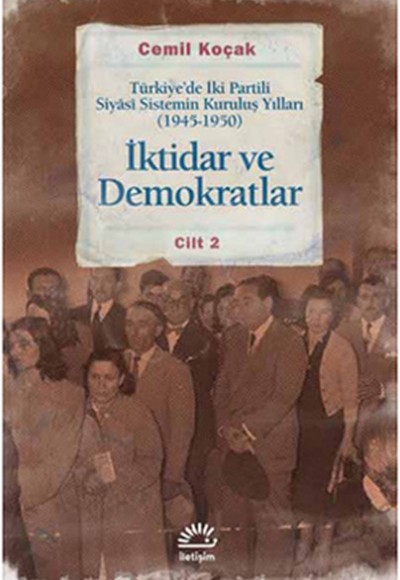 İktidar ve Demokratlar -2  Türkiye'de İki Partili Siyasi Sistemin Kuruluş Yılları (1945-1950)