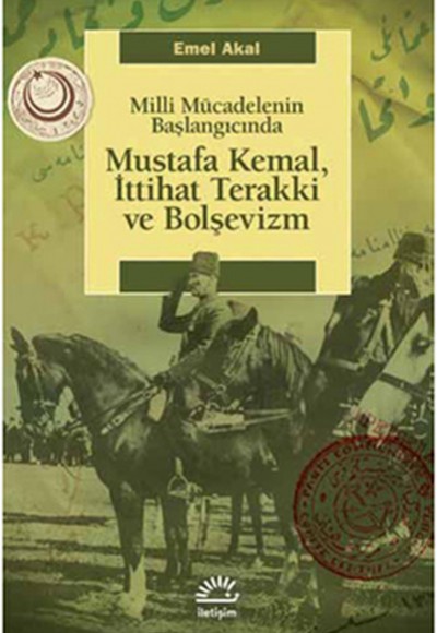 Mustafa Kemal, İttihat Terakki ve Bolşevizm  Milli Mücadelenin Başlangıcında