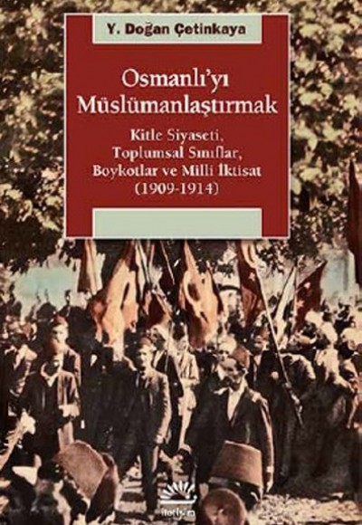 Osmanlı'yı Müslümanlaştırmak  Kitle Siyaseti, Toplumsal Sınıflar, Boykotlar ve Milli İktisat (19