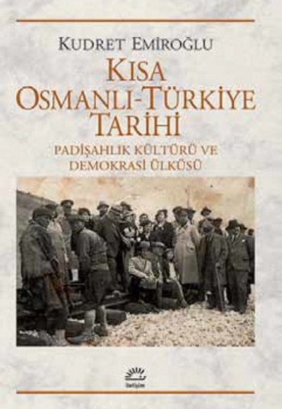 Kısa Osmanlı-Türkiye Tarihi  Padişahlık Kültürü ve Demokrasi Ülküsü