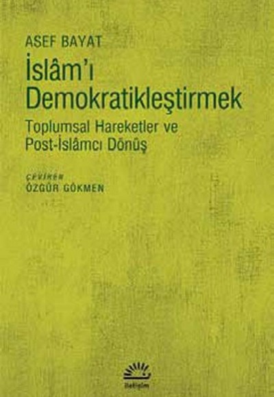 İslam'ı Demokratikleştirmek  Toplumsal Hareketler ve Post-İslamcı Dönüş