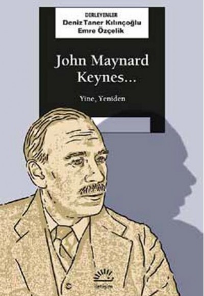 John Maynard Keynes... Yine, Yeniden