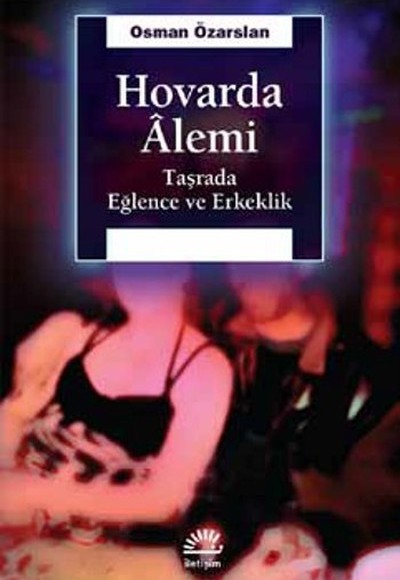 Hovarda Alemi  Taşrada Eğlence ve Erkeklik