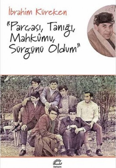 Parçası, Tanığı, Mahkumu, Sürgünü Oldum