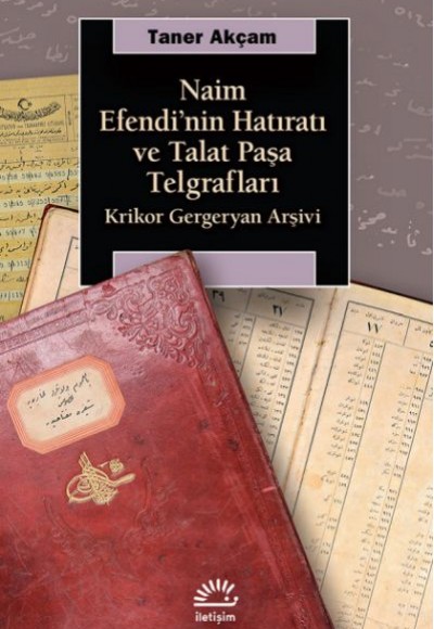 Naim Efendinin Hatıratı ve Talat Paşa Telgrafları - Krikor Gergeryan Arşivi