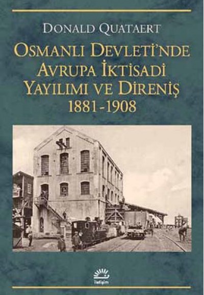 Osmanlı Devleti'nde Avrupa İktisadi Yayılımı ve Direnişi 1881-1908