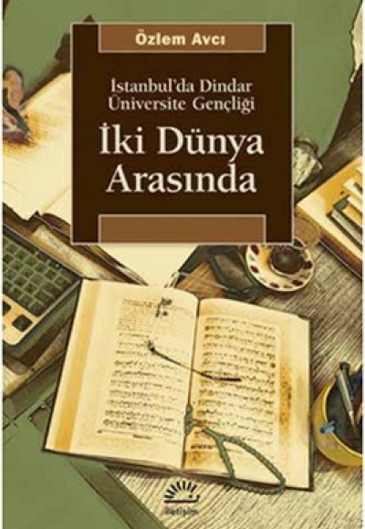 İki Dünya Arasında  İstanbul'da Dindar Üniversite Gençliği