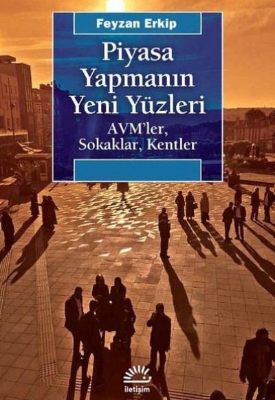 Piyasa Yapmanın Yeni Yüzleri - AVM'ler Sokaklar Kentler