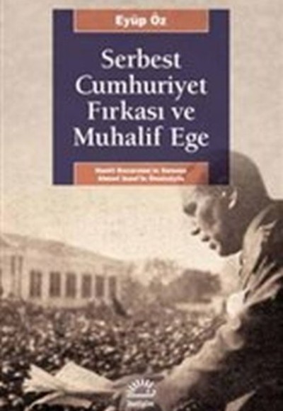 Serbest Cumhuriyet Fırkası ve Muhalif Ege