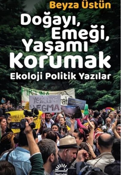 Doğayı, Emeği, Yaşamı Korumak - Ekoloji Politik Yazılar