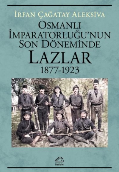 Osmanlı İmparatorluğu’nun Son Döneminde  Lazlar 1877-1923