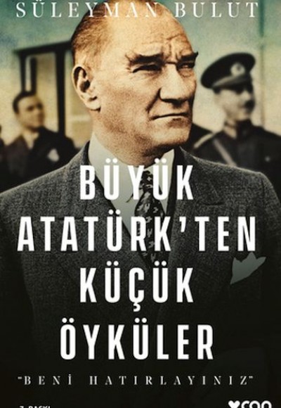 Büyük Atatürk'ten Küçük Öyküler- Beni Hatırlayınız