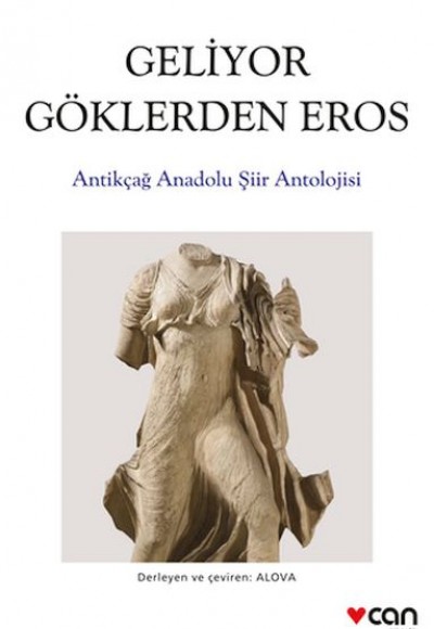 Geliyor Göklerden Gelen Eros:  Antikçağ Anadolu Şiirleri Antolojisi