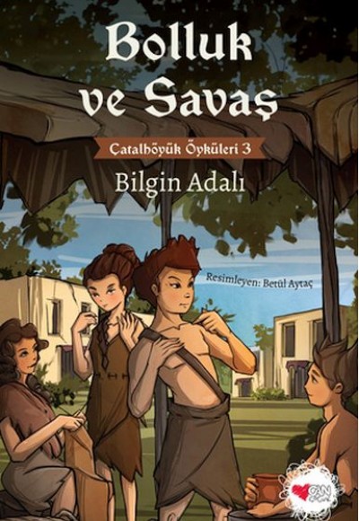 Bolluk ve Savaş - Çatalhöyük Öyküleri 3