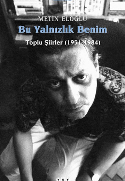 Bu Yalnızlık Benim-Toplu Şiirler