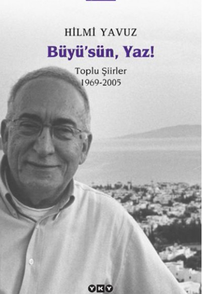 Büyü’sün Yaz! - Toplu Şiirler (1969-2005)