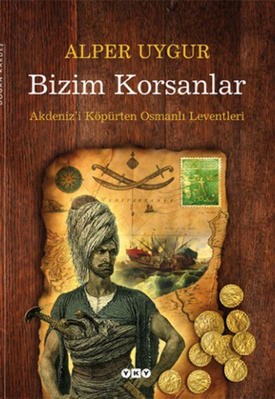 Bizim Korsanlar  Akdeniz'i Köpürten Osmanlı Leventleri