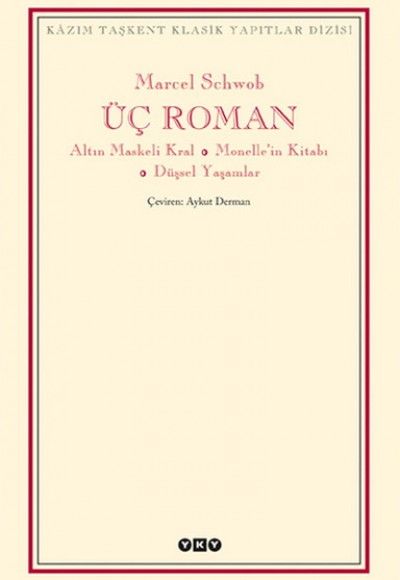 Üç Roman - Altın Maskeli Kral, Monelle'nin Kitabı, Düşsel Yaşamlar