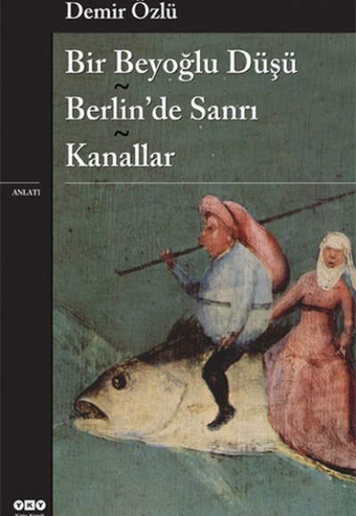 Bir Beyoğlu Düşü / Berlin'de Sanrı / Kanallar