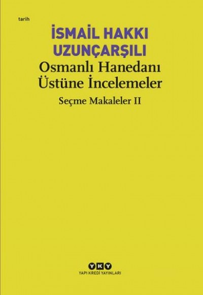 Osmanlı Hanedanı Üstüne İncelemeler - Seçme Makaleler Iı