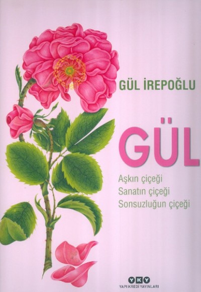 Gül - Aşkın Çiçeği, Sanatın Çiçeği, Sonsuzluğun Çiçeği