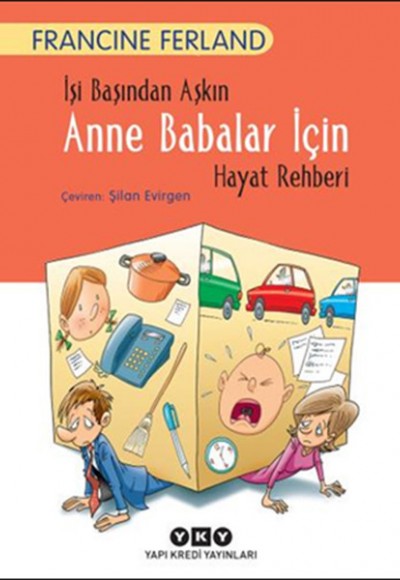 İşi Başından Aşkın Anne Babalar İçin Hayat Rehberi