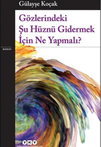 Gözlerindeki Şu Hüznü Gidermek İçin Ne Yapmalı?