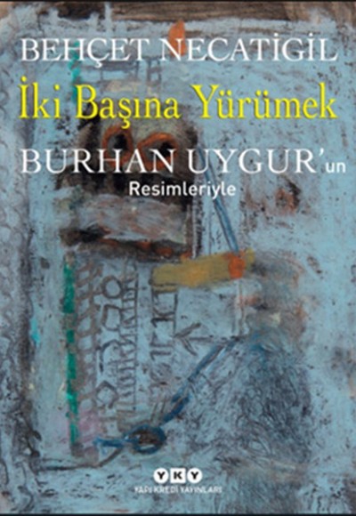 İki Başına Yürümek - Burhan Uygurun Resimleriyle