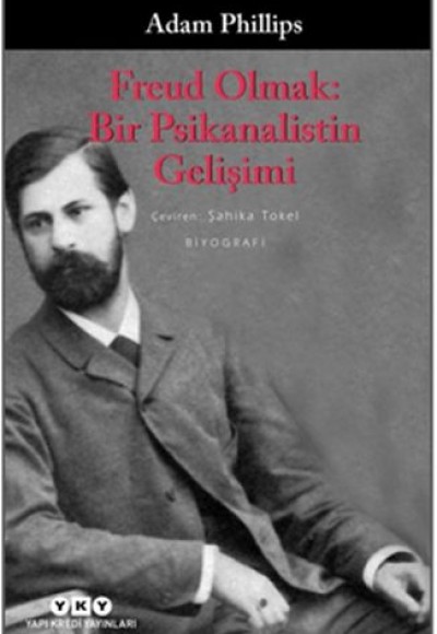 Freud Olmak: Bir Psikanalistin Gelişimi