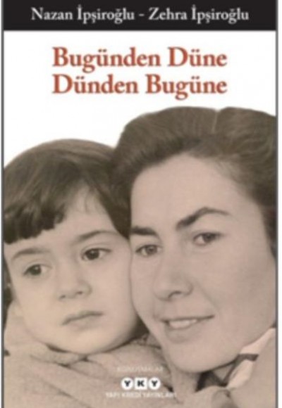 Bugünden Düne Dünden Bugüne