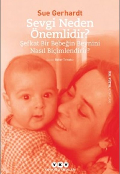 Sevgi Neden Önemlidir? - Şefkat Bir Bebeğin Beynini Nasıl Biçimlendirir?