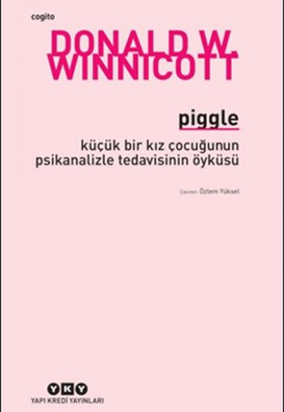 Piggle - Küçük Bir Kız Çocuğunun Psikanalizle Tedavisinin Öyküsü