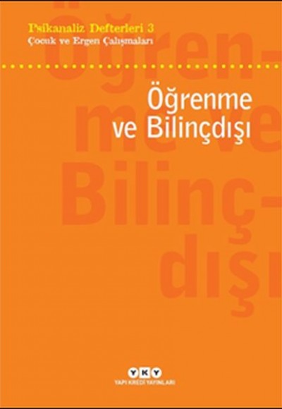 Psikanaliz Defterleri 3 - Çocuk ve Ergen Çalışmaları - Öğrenme ve Bilinçdışı