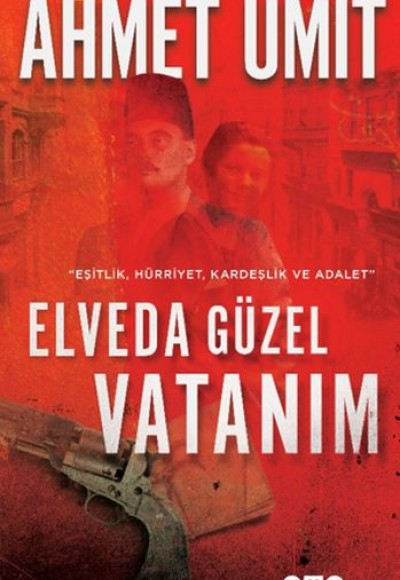 Elveda Güzel Vatanım - Eşitlik, Hürriyet, Kardeşlik ve Adalet