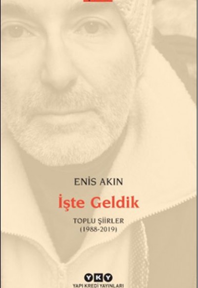 İşte Geldik – Toplu Şiirler (1988-2019)