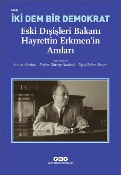 İki Dem Bir Demokrat – Eski Dışişleri Bakanı Hayrettin Erkmen’in Anıları