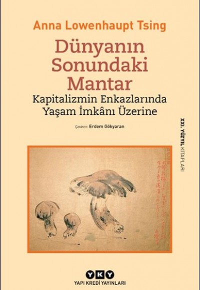 Dünyanın Sonundaki Mantar – Kapitalizmin Enkazlarında Yaşam İmkânı Üzerine